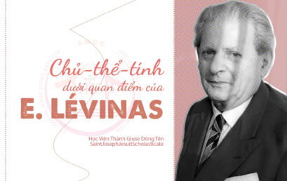 Chủ thể tính dưới quan điểm của Lévinas – một cách hiểu mới về chủ thể